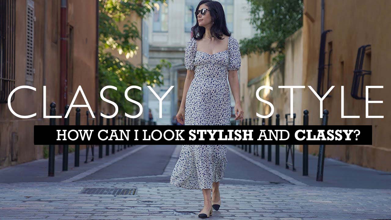 How can I look stylish and classy? - beauty chat blog